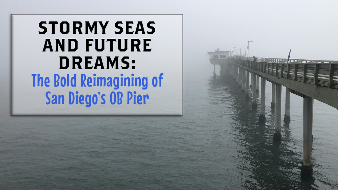 Stormy Seas and Future Dreams: The Bold Reimagining of San Diego’s OB Pier