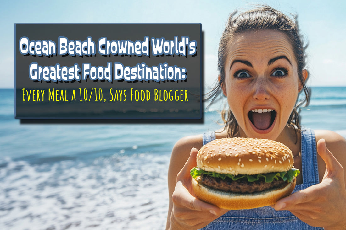 Ocean Beach Crowned World's Greatest Food Destination: Every Meal a 10/10, Says Food Blogger