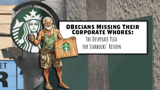 OBecians Missing Their Corporate Whores: The Desperate Plea for Starbucks' Return